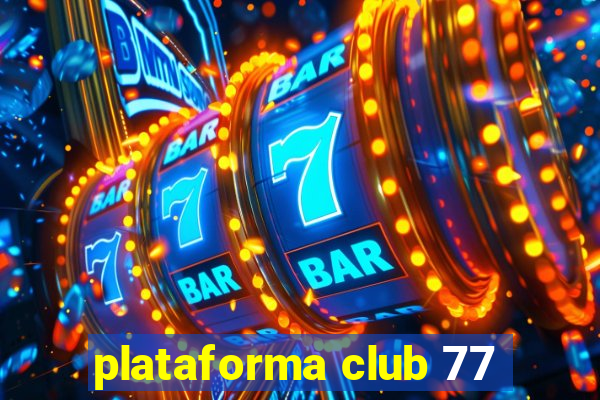 plataforma club 77